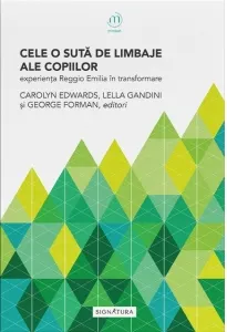 Coperta cărții Cele 100 de limbaje ale copiilor. Experienta Reggio Emilia in transformare