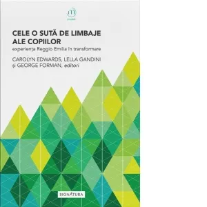 Coperta cărții Cele 100 de limbaje ale copiilor. Experienta Reggio Emilia in transformare