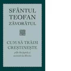 Coperta cărții Cum sa traim crestineste. Pilde din faptele si cuvintele lui Hristos. Editia a III-a
