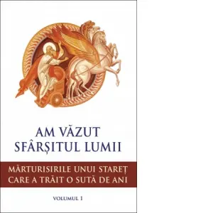 Coperta cărții Am vazut sfarsitul lumii. Marturisirile unui staret care a trait o suta de ani
