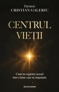 Coperta cărții Centrul vietii. Cum ne gasim sensul intr-o lume care ne imprastie
