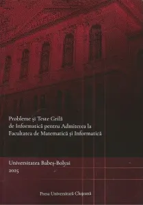Coperta cărții Probleme si teste grila de informatica pentru Admiterea la Facultatea de Matematica si Informatica, Universitatea Babes-Bolyai 2025