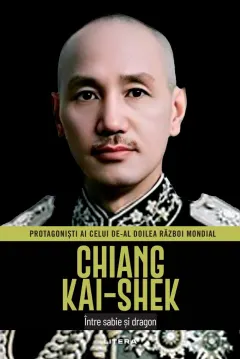Coperta cărții Chiang Kai-Shek. Volumul 47. Protagonisti ai celui de-al Doilea Razboi Mondial