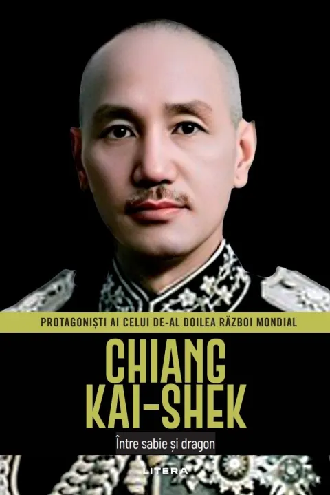 Coperta cărții Chiang Kai-Shek. Volumul 47. Protagonisti ai celui de-al Doilea Razboi Mondial