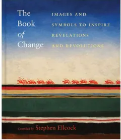 Coperta cărții The book of change: images and symbols to inspire revelations and revolutions