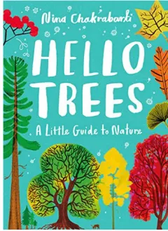 Coperta cărții Little Guides to Nature: Hello Trees: A Little Guide to Nature