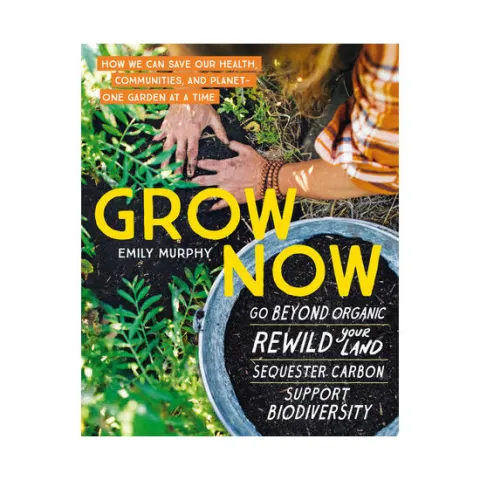 Coperta cărții Grow now: how we can save our health, communities, and planet-one garden at a time