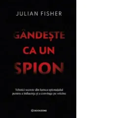 Coperta cărții Gandeste ca un spion. Tehnici secrete din lumea spionajului pentru a influenta si a convinge pe oricine