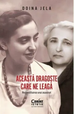 Coperta cărții Această dragoste care ne leagă. Reconstituirea unui asasinat
