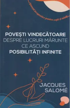Coperta cărții Povești vindecătoare despre lucruri mărunte ce ascund posibilități infinite