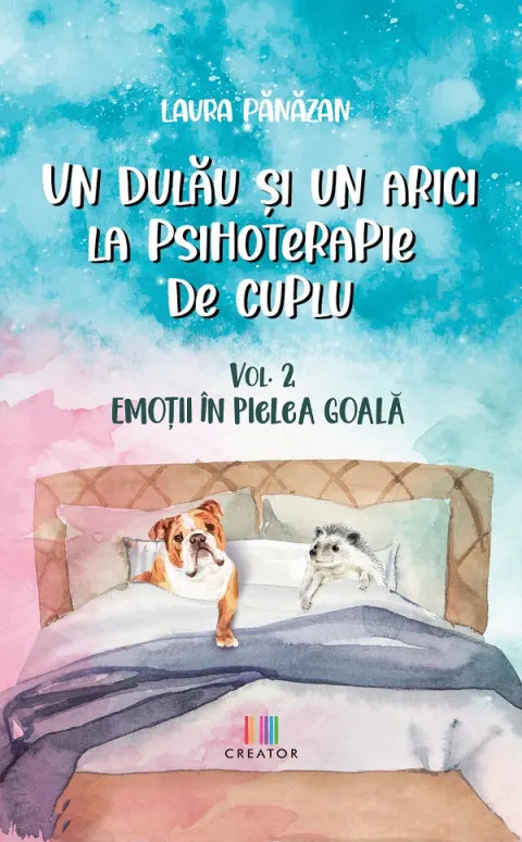 Coperta cărții Un dulău și un arici la psihoterapie de cuplu (vol. 2). Emoții în pielea goală