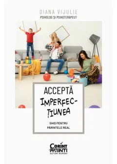 Coperta cărții Acceptă imperfecțiunea. Ghid pentru părintele real