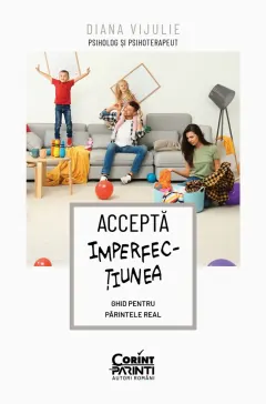 Coperta cărții Acceptă imperfecțiunea. Ghid pentru părintele real