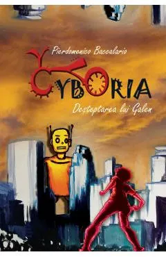 Coperta cărții Cyboria. Desteptarea lui Galen
