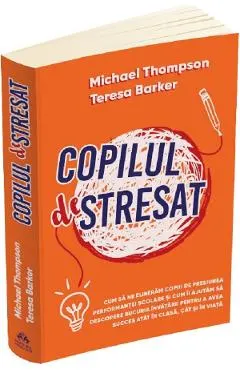 Coperta cărții Copilul deStresat - Michael Thompson, Teresa H. Barker