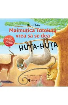 Coperta cărții Maimutica Totoluta vrea sa se dea Huta-Huta - Olina Ortiz, Doina Zavadschi