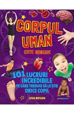 Coperta cărții Corpul uman este grozav! 101 lucruri incredibile