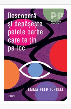Coperta cărții Descoperă și depășește petele oarbe care te țin pe loc