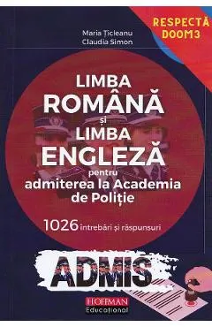 Coperta cărții Limba romana si limba engleza pentru admiterea la Academia de Politie. 1026 intrebari si raspunsuri - Maria Ticleanu, Claudia Simon