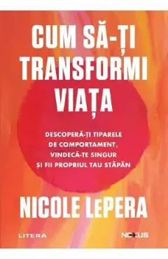 Coperta cărții Cum sa-ti transformi viata. Descopera-ti tiparele de comportament - Nicole LePera