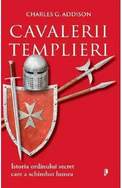 Coperta cărții Cavalerii templieri. Istoria ordinului secret care a schimbat lumea