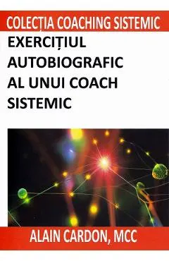Coperta cărții Exercițiul autobiografic al unui coach sistemic