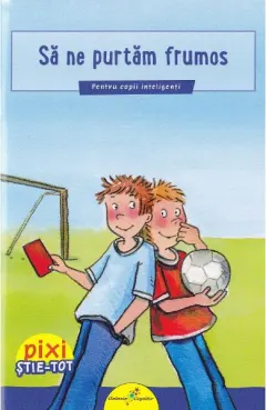 Coperta cărții Pixi Stie-Tot. Sa ne purtam frumos