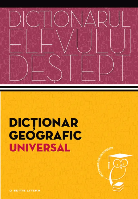 Coperta cărții Dicționar geografic universal. Dicționarul elevului deștept