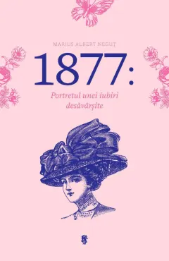 Coperta cărții 1877: Portretul unei iubiri desăvârșite