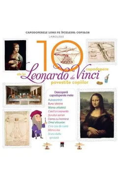 Coperta cărții 10 capodopere ale lui Leonardo da Vinci povestite copiilor (Larousse)