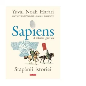 Coperta cărții Sapiens. O istorie grafică (Vol. 3) Stăpânii istoriei