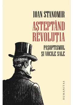 Coperta cărții Asteptand revolutia.Pasoptismul si vocile sale