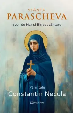 Coperta cărții Sfanta Parascheva. Izvor de Har si Binecuvantare