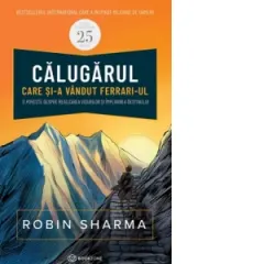 Coperta cărții Calugarul care si-a vandut Ferrari-ul. O poveste despre realizarea visurilor si implinirea destinului