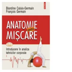 Coperta cărții Anatomie pentru miscare. Volumul I: Introducere in analiza tehnicilor corporale (editia a III-a revazuta)
