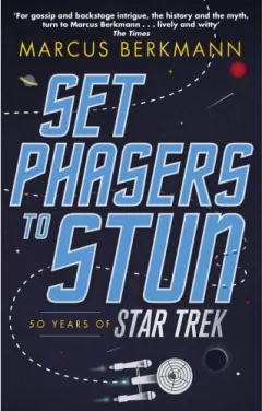 Coperta cărții Set Phasers to Stun: 50 Years of Star Trek
