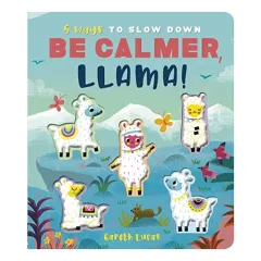 Coperta cărții Be Calmer, Llama!, Rosamund Lloyd, Gareth Lucas