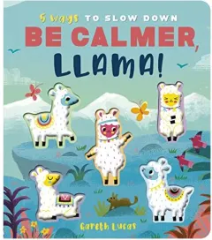 Coperta cărții Be Calmer, Llama!, Rosamund Lloyd, Gareth Lucas