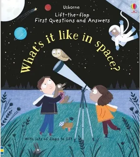 Coperta cărții What's it Like in Space? (Lift-the-Flap First Questions and Answers)