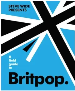 Coperta cărții A Field Guide To Britpop