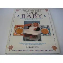 Coperta cărții What to Feed Your Baby How to Give Your Baby the Best of Health and Vitality