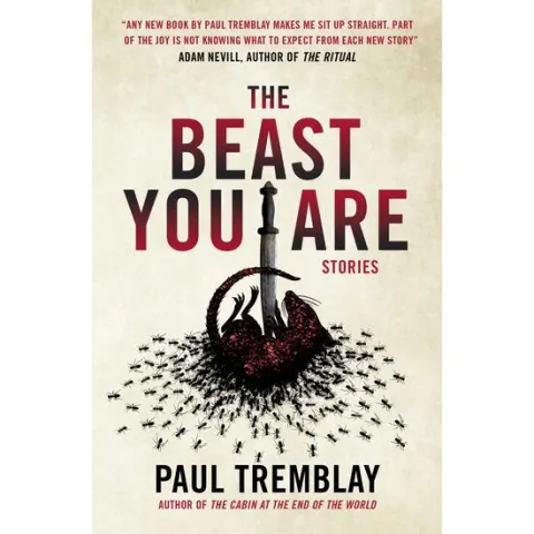 Coperta cărții The Beast You Are - Stories by Paul Tremblay
