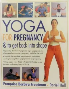 Coperta cărții YOGA FOR PREGNANCY , Francoise Barbira Freedman