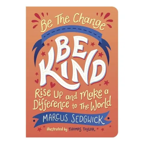 Coperta cărții Be the Change : Be Kind, Marcus Sedgwick