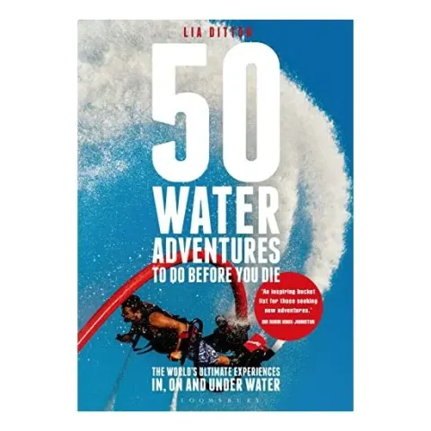 Coperta cărții 50 Water Adventures to Do Before You Die, Lia Ditton