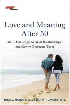 Coperta cărții AARP Love and Meaning After 50, Julia L. Mayer, Barry J. Jacobs