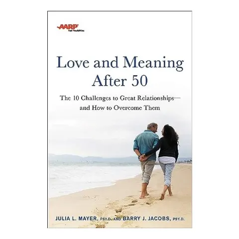 Coperta cărții AARP Love and Meaning After 50, Julia L. Mayer, Barry J. Jacobs