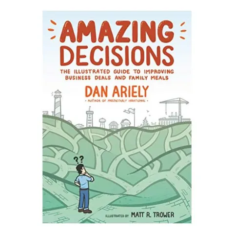 Coperta cărții Amazing Decisions, Dan Ariely, Matt R. Trower