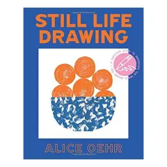 Coperta cărții Still Life Drawing, Alice Oehr