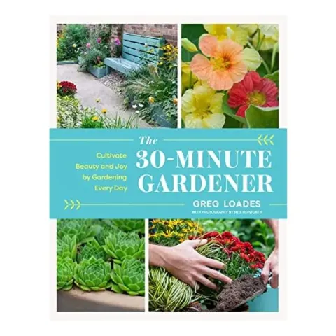 Coperta cărții 30-Minutes-A-Day Gardener, Greg Loades, Neil Hepworth